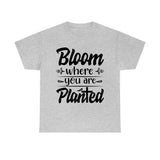 Bloom where you are planted